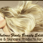 Fabulous Finds Beauty Edition - Haircare and Skincare Products for Spring
